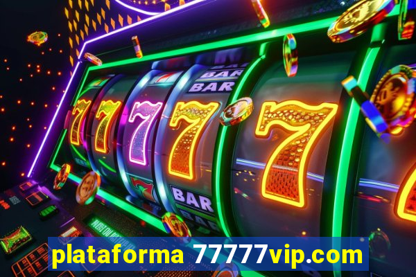 plataforma 77777vip.com