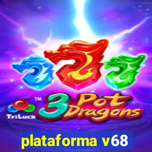 plataforma v68