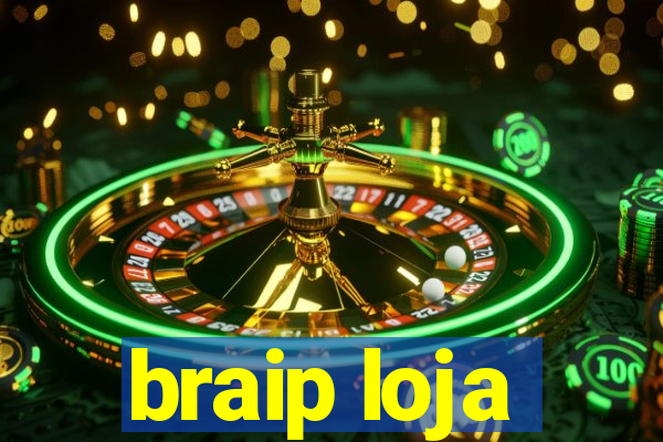 braip loja