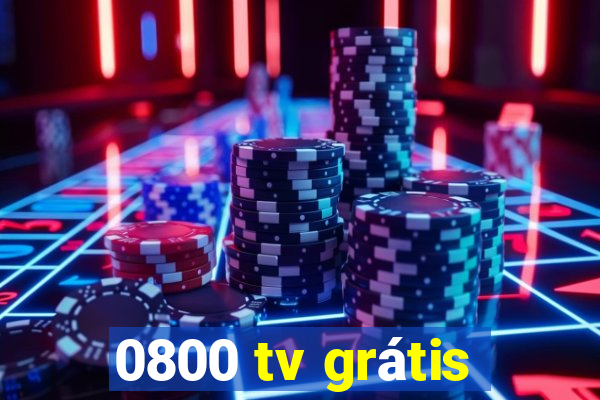 0800 tv grátis