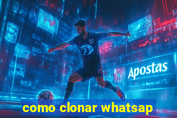 como clonar whatsap