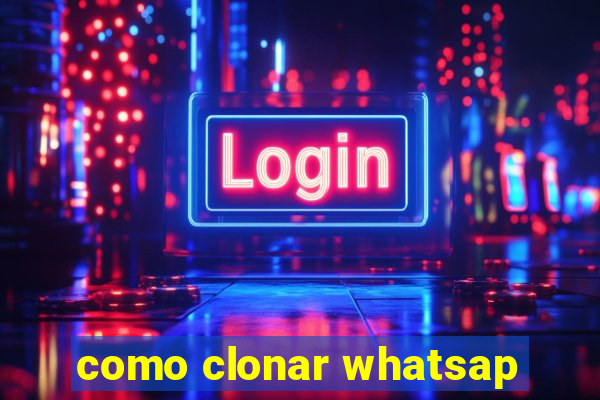 como clonar whatsap