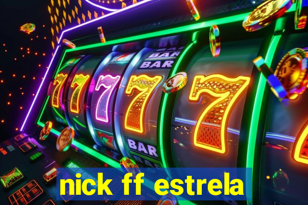 nick ff estrela