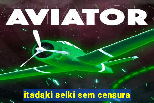 itadaki seiki sem censura