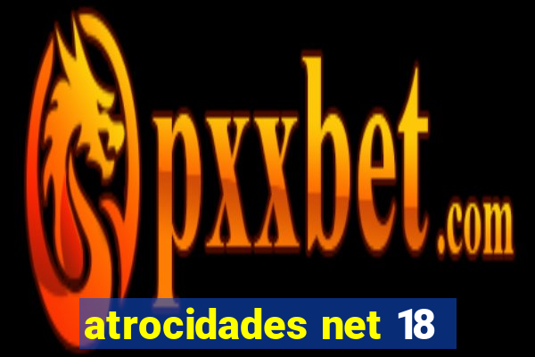 atrocidades net 18