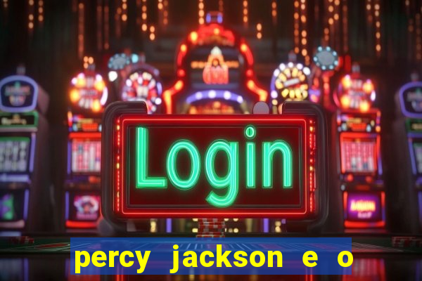 percy jackson e o ladr o de raios filme completo dublado