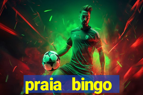 praia bingo dinheiro infinito 2022