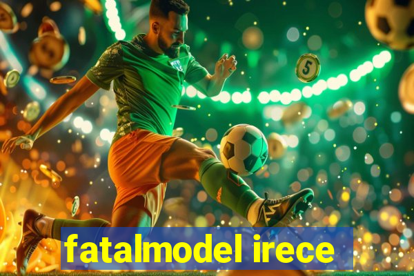 fatalmodel irece