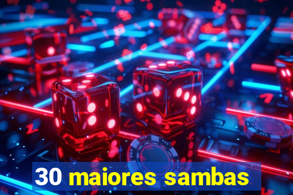 30 maiores sambas