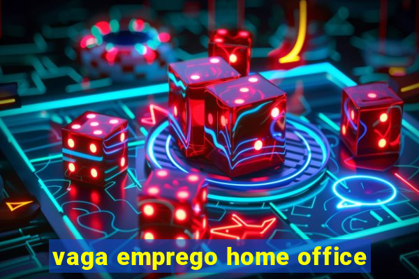 vaga emprego home office