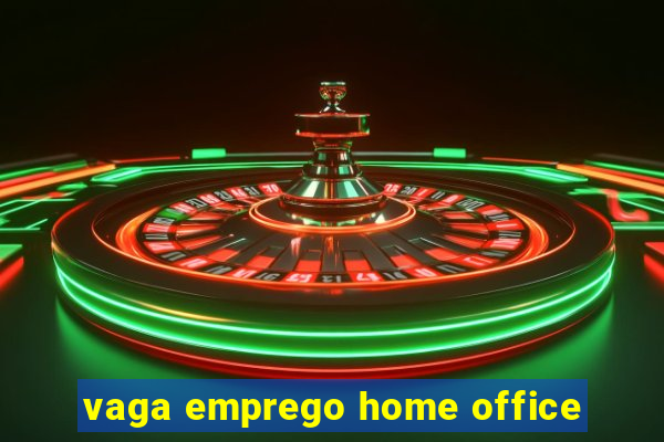 vaga emprego home office