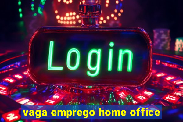 vaga emprego home office