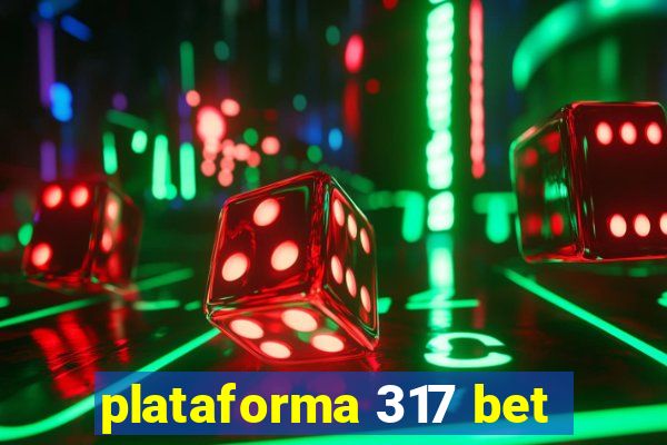 plataforma 317 bet