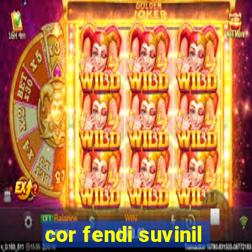 cor fendi suvinil