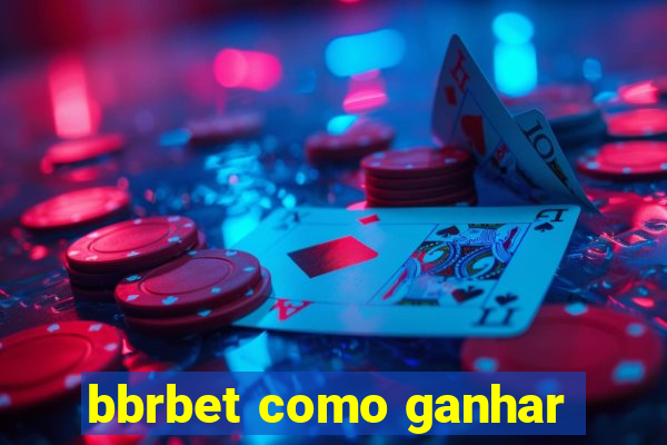 bbrbet como ganhar