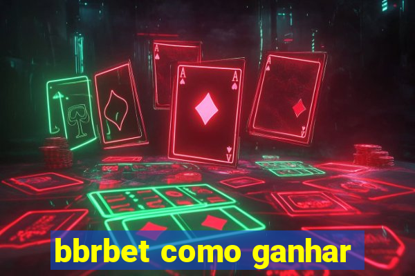 bbrbet como ganhar