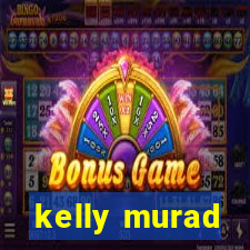 kelly murad