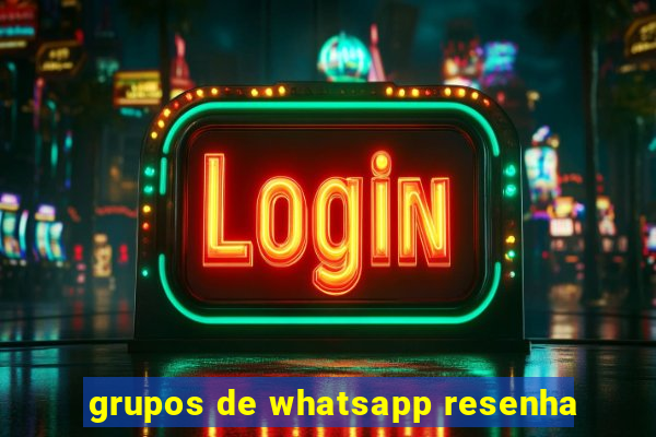 grupos de whatsapp resenha