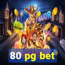 80 pg bet