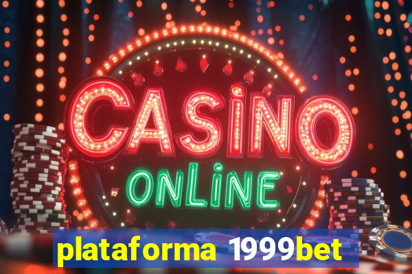 plataforma 1999bet