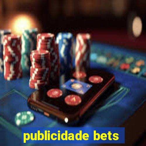 publicidade bets