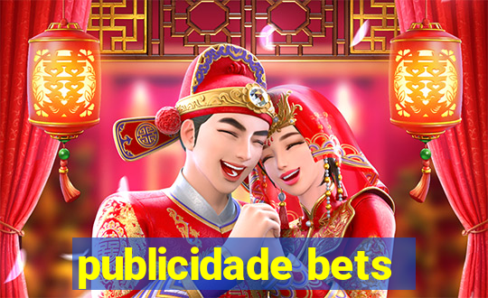 publicidade bets