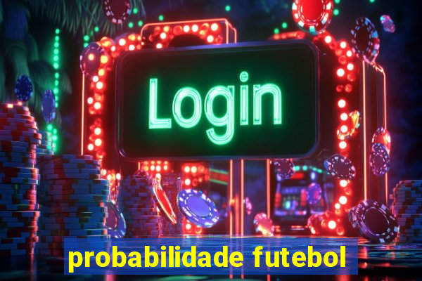 probabilidade futebol