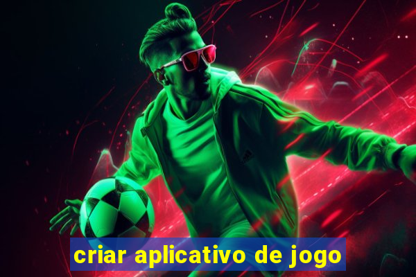 criar aplicativo de jogo