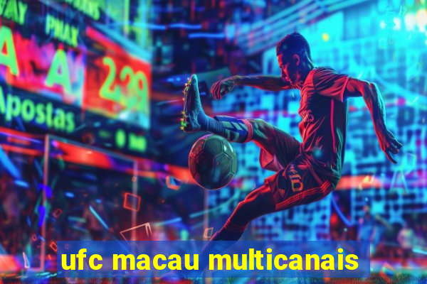 ufc macau multicanais