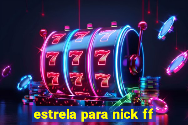 estrela para nick ff