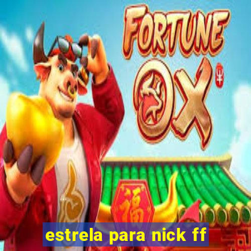 estrela para nick ff