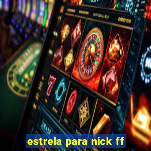 estrela para nick ff