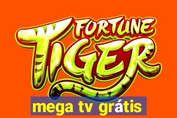 mega tv grátis