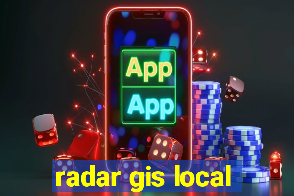 radar gis local