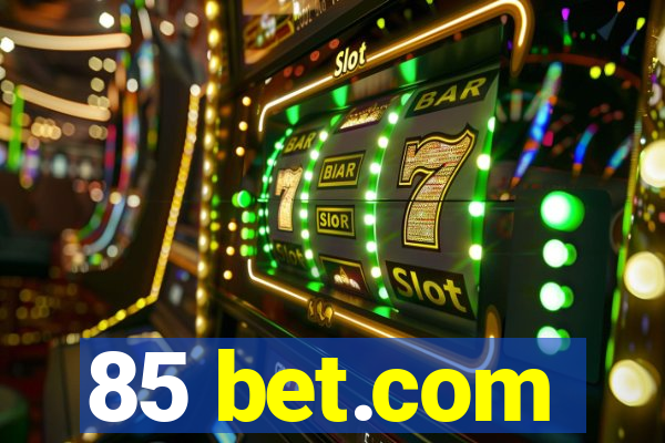 85 bet.com