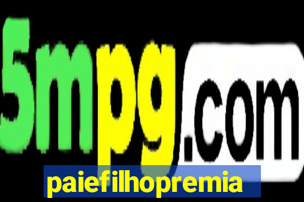 paiefilhopremiacoes.com