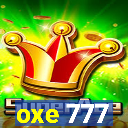 oxe 777