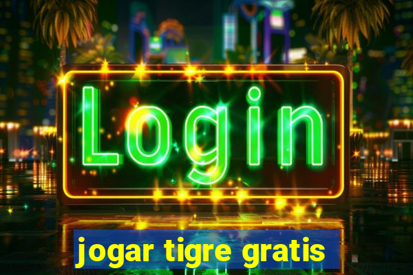 jogar tigre gratis