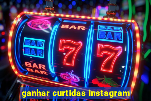 ganhar curtidas instagram