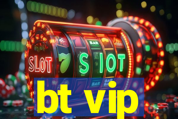 bt vip