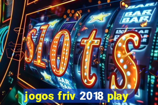 jogos friv 2018 play