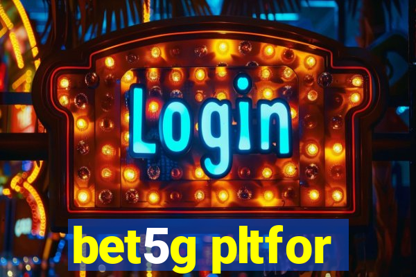 bet5g pltfor