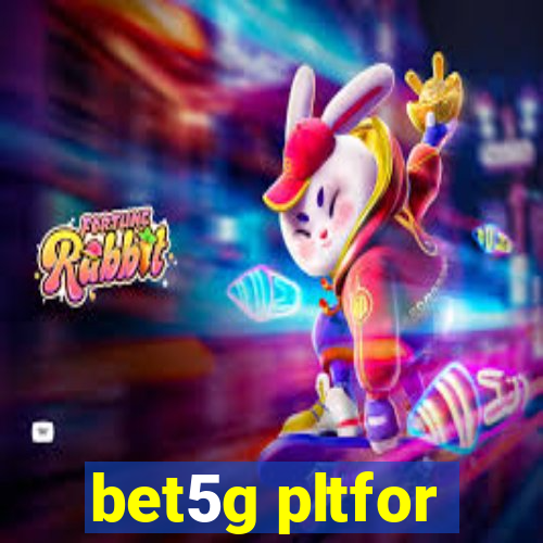 bet5g pltfor