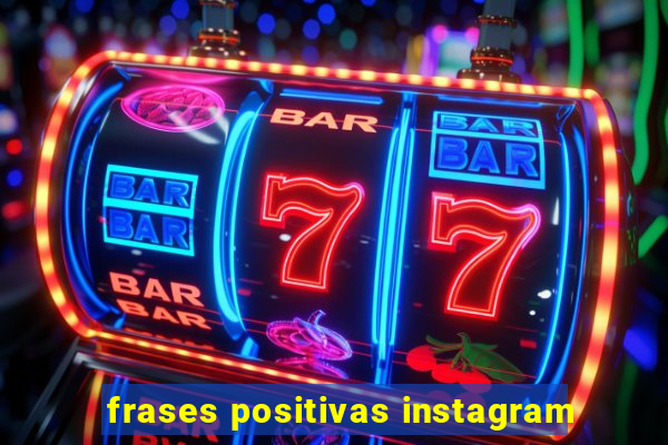 frases positivas instagram