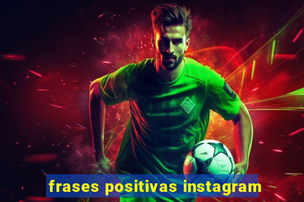 frases positivas instagram