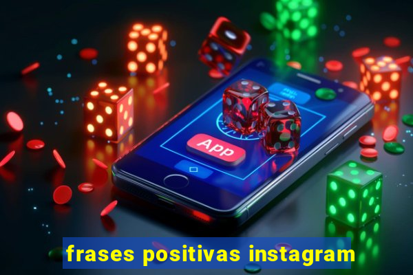 frases positivas instagram