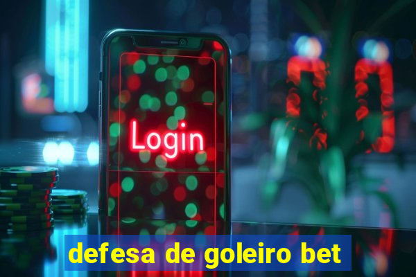 defesa de goleiro bet