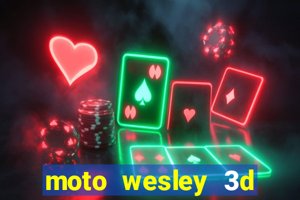 moto wesley 3d dinheiro infinito