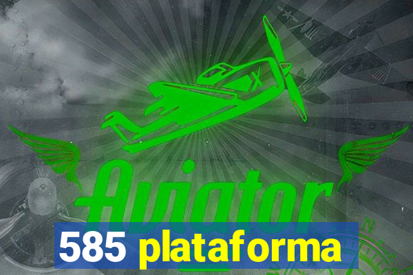 585 plataforma