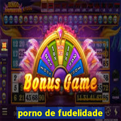 porno de fudelidade